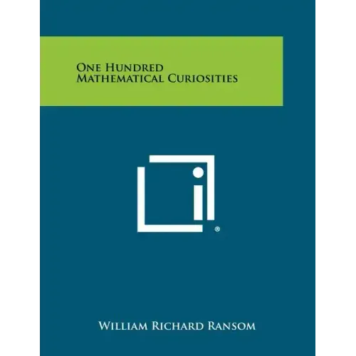 One Hundred Mathematical Curiosities