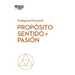 Propósito, Sentido Y Pasión (Purpose, Meaning, and Passion Spanish Edition)