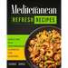 Mediterranean Refresh Recipes: Simple and Easy Mediterranean Cookbook for Everyone