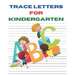 Trace Letters for Kindergarten: A Fun Book to Practice ABC Writing paper for kids, preschoolers, kindergarten and toddlers of 100 pages and size 8.6 b