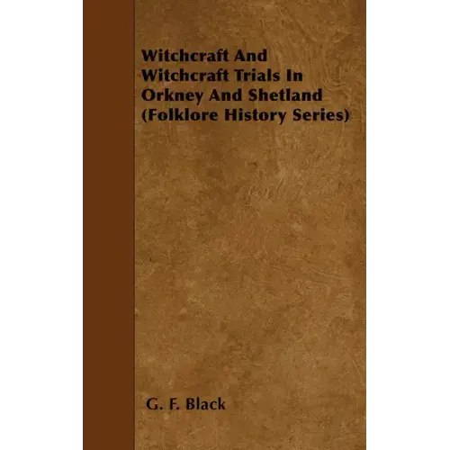 Witchcraft and Witchcraft Trials in Orkney and Shetland (Folklore History Series)