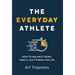 The Everyday Athlete: How to Balance Work, Family, and Fitness for Life