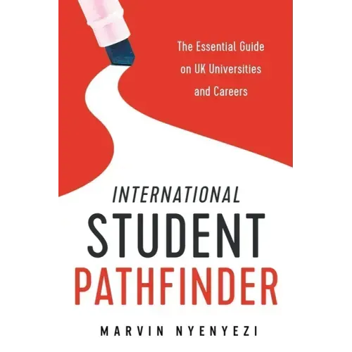 International Student Pathfinder: The Essential Guide on UK Universities and Careers