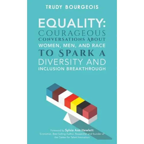 Equality: Courageous Conversations About Women, Men, and Race to Spark a Diversity and Inclusion Breakthrough