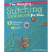 The Amazing Stitching Handbook for Kids: 17 Embroidery Stitches - 15 Fun & Easy Projects