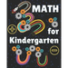 Math for Kindergarten: Kindergarten Math Workbook for kids ages 4 to 7. Exercises that will help children to learn and practice addition and subtracti