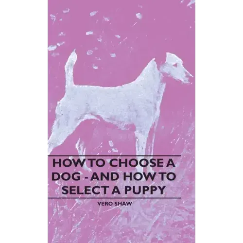 How To Choose A Dog - And How To Select A Puppy