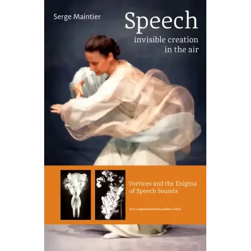 Speech - Invisible Creation in the Air: Vortices and the Enigma of Speech Sounds