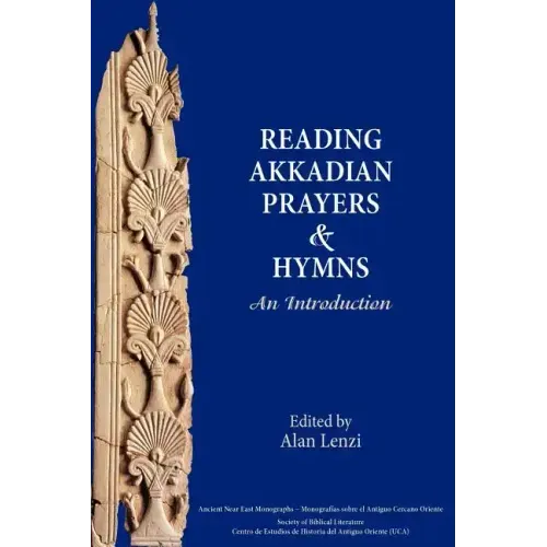 Akkadian Prayers and Hymns: A Reader