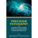 Precision Psychiatry: Using Neuroscience Insights to Inform Personally Tailored, Measurement-Based Care