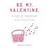 Be My Valentine: A Poem of Friendship