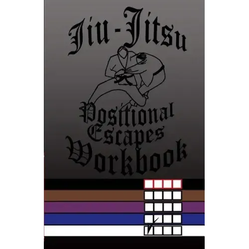 Jiu-Jitsu Positional Escapes Workbook