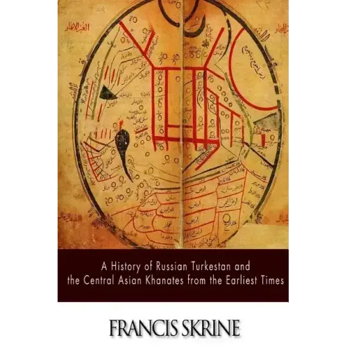 A History of Russian Turkestan and the Central Asian Khanates from the Earliest Times