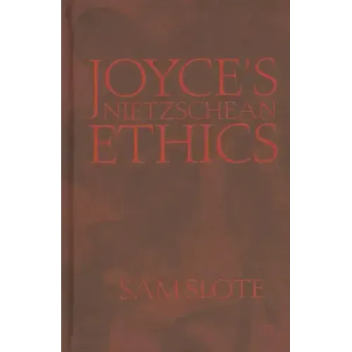 Joyce's Nietzschean Ethics