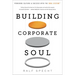Building Corporate Soul: Powering Culture & Success with the Soul System(tm)