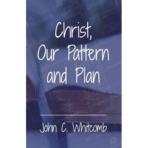 Christ, Our Pattern and Plan