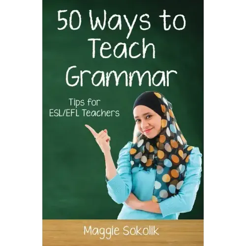 Fifty Ways to Teach Grammar: Tips for ESL/EFL Teachers