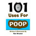 101 Uses For Poop: 101 Uses For Poop