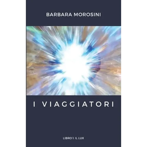 I Viaggiatori: Libro 1. Il Lux