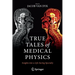True Tales of Medical Physics: Insights Into a Life-Saving Specialty