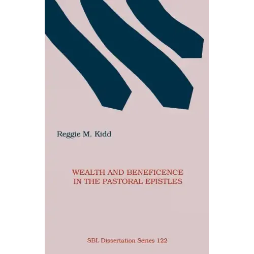 Wealth and Beneficence in the Pastoral Epistles: A Bourgeois Form of Early Christianity?