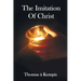 The Imitation of Christ - With Indexes of Biblical References, People Names and Subject Matter
