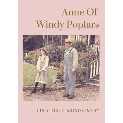 Anne Of Windy Poplars: An epistolary novel by Canadian author Lucy Maud Montgomery