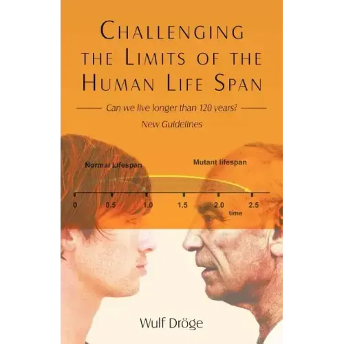 Challenging the Limits of the Human Life Span: - Can We Live Longer Than 120 Years - New Guidelines