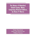 The History of Waterford, Oxford County, Maine, Comprising Historical Address, by Henry P. Warren; Record of Families, by REV. William Warren, D.D.; C