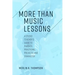 More than Music Lessons: A Studio Teacher's Guide to Parents, Practicing, Projects, and Character