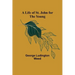 A Life of St. John for the Young