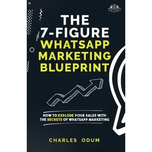 The 7 Figure WhatsApp Marketing Blueprint