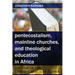 Pentecostalism, Mainline Churches, and Theological Education in Africa: The Case of the United Church of Zambia