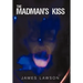 The Madman's Kiss
