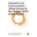 Einstein's God: Conversations about Science and the Human Spirit