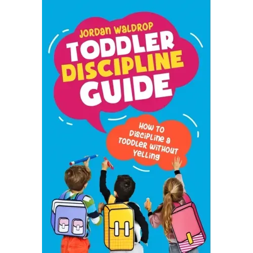 Toddler Discipline Guide: How to Discipline a Toddler without Yelling