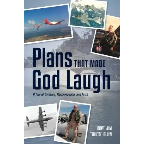 Plans That Made God Laugh: A Tale of Aviation, Perseverance, and Faith