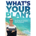 What's Your Plan?: How to turn your business and life around with heart, vision and purpose.