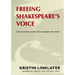 Freeing Shakespeare's Voice: The Actor's Guide to Talking the Text