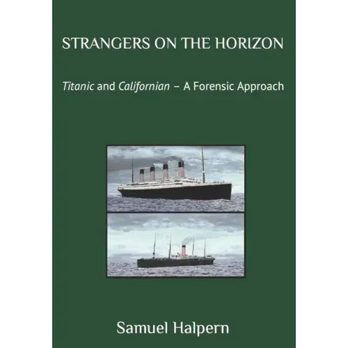 Strangers on the Horizon: Titanic and Californian - A Forensic Approach