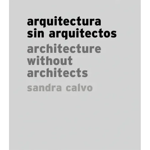 Sandra Calvo: Architecture Without Architects