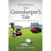 St Andrews - The Greenkeeper's Tale: Looking after the most famous golf course in the world