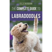 The Complete Guide to Labradoodles: Selecting, Training, Feeding, Raising, and Loving your new Labradoodle Puppy