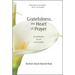 Gratefulness, the Heart of Prayer: An Approach to Life in Fullness
