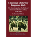 A Cowboy's Life Is Very Dangerous Work: The Autobiography of a Flathead Reservation Indian Cowboy, 1870-1944