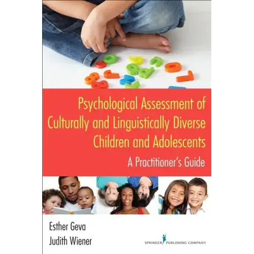 Psychological Assessment of Culturally and Linguistically Diverse Children and Adolescents: A Practitioner's Guide
