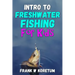 Intro to Freshwater Fishing for Kids