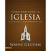 El C��mo entender la iglesia: Una de las siete partes de la teolog��a sistem��tica de Grudem
