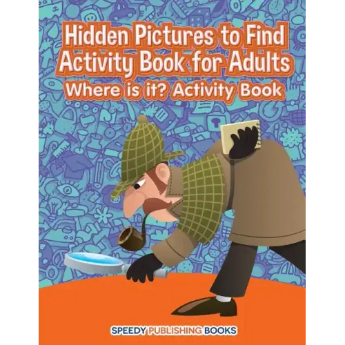 Hidden Pictures to Find Activity Book for Adults: Where is it? Activity Book