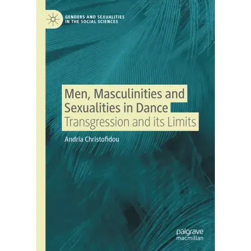 Men, Masculinities and Sexualities in Dance: Transgression and Its Limits
